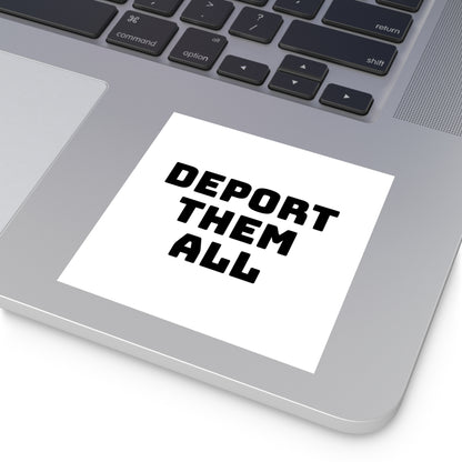 Deport Them All Square Stickers, Indoor\Outdoor