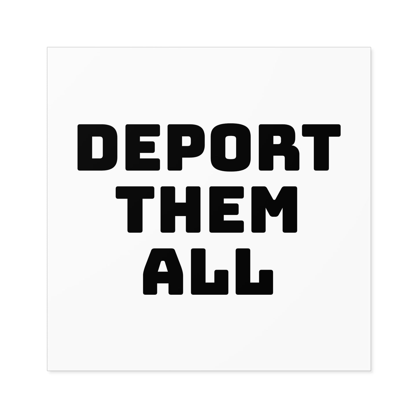 Deport Them All Square Stickers, Indoor\Outdoor