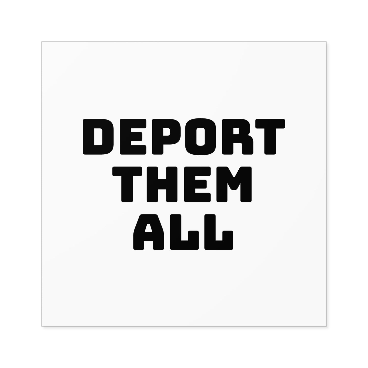 Deport Them All Square Stickers, Indoor\Outdoor