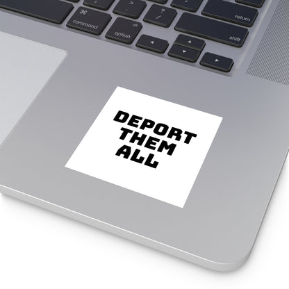 Deport Them All Square Stickers, Indoor\Outdoor