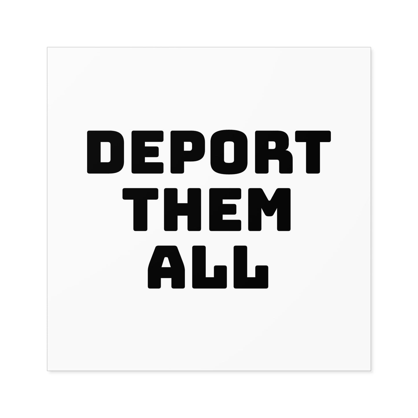 Deport Them All Square Stickers, Indoor\Outdoor