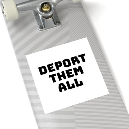 Deport Them All Square Stickers, Indoor\Outdoor